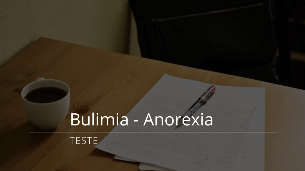 Bulimia/Anorexia - Teste