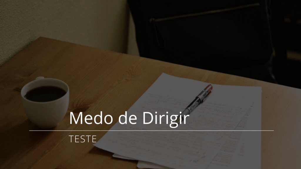 medo de dirigir - teste